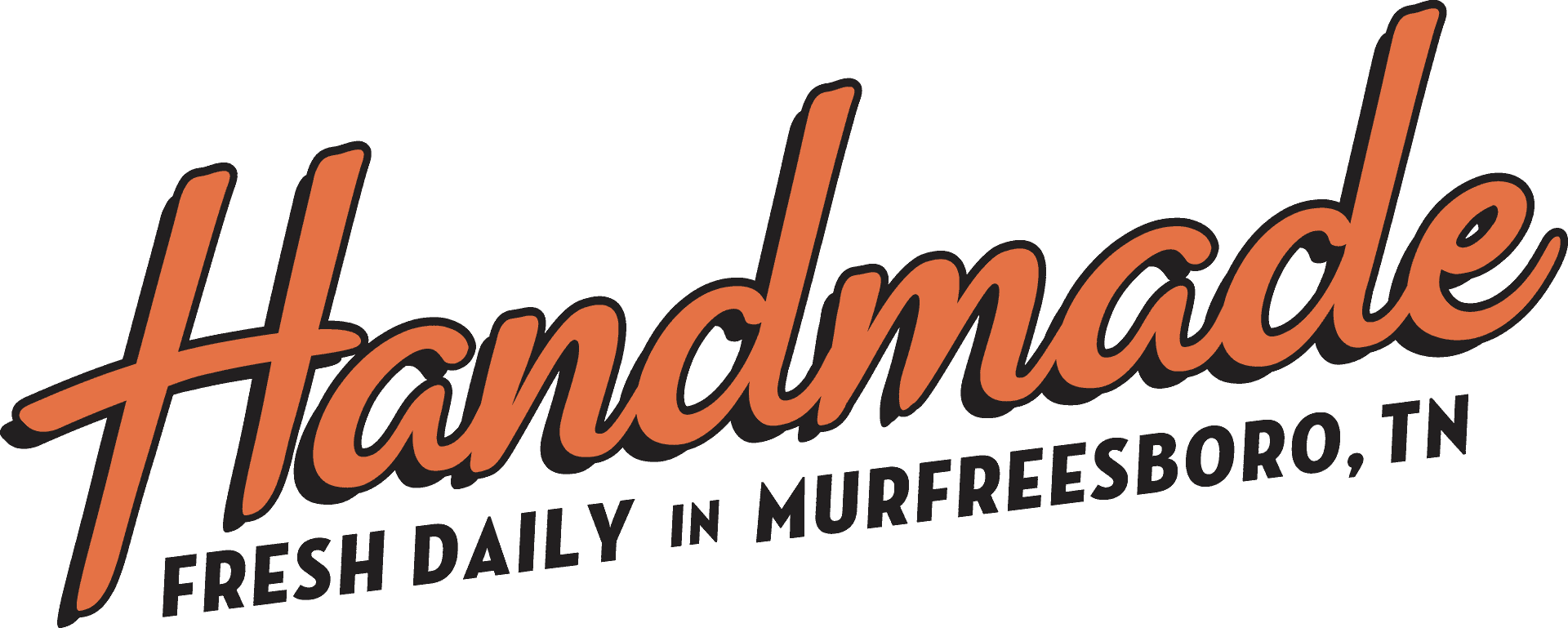 Handmade — fresh daily in Murfreesboro, TN